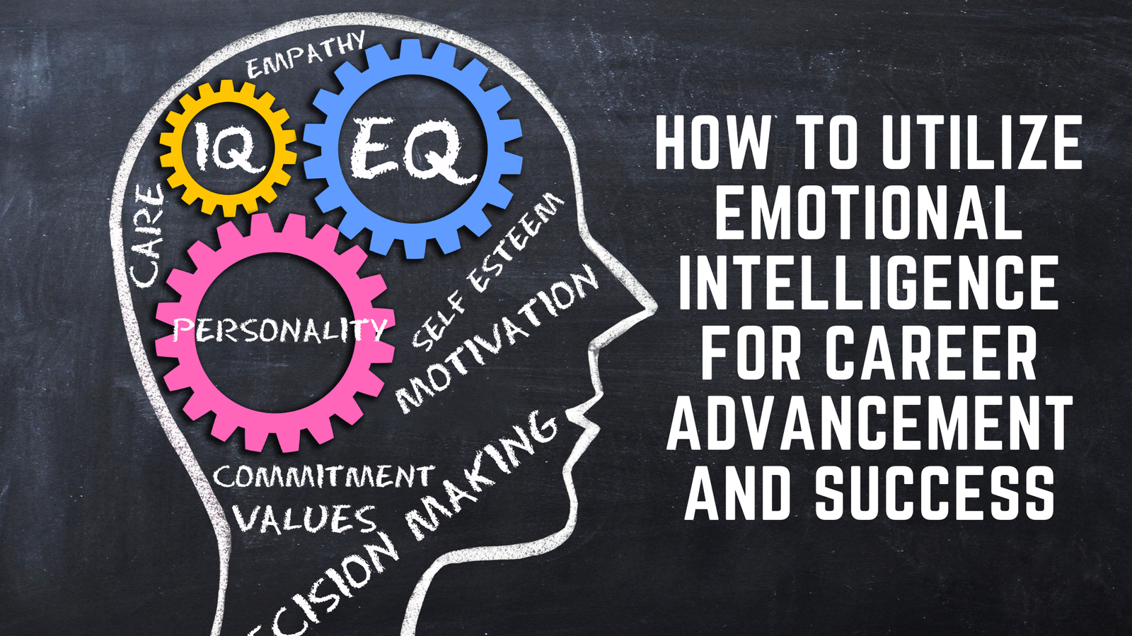 How To Utilize Emotional Intelligence For Career Advancement And Success