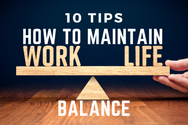 10 Tips for Achieving Work-Life Balance