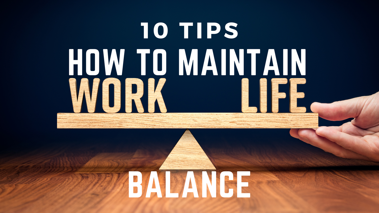 10 Tips for Achieving Work-Life Balance