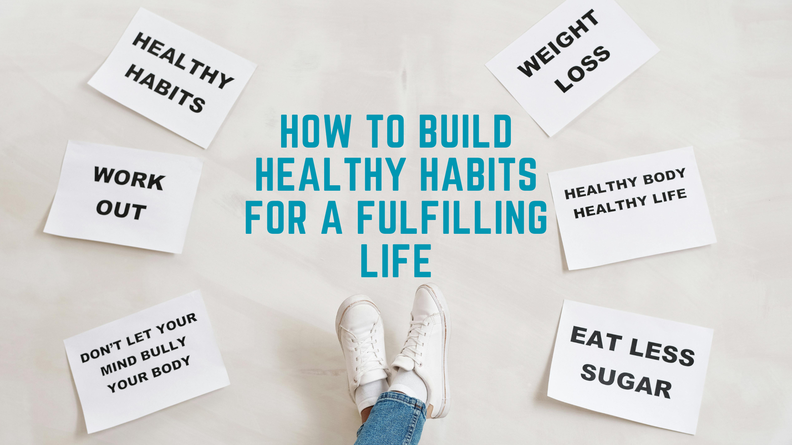 How to Build Healthy Habits for a Fulfilling Life