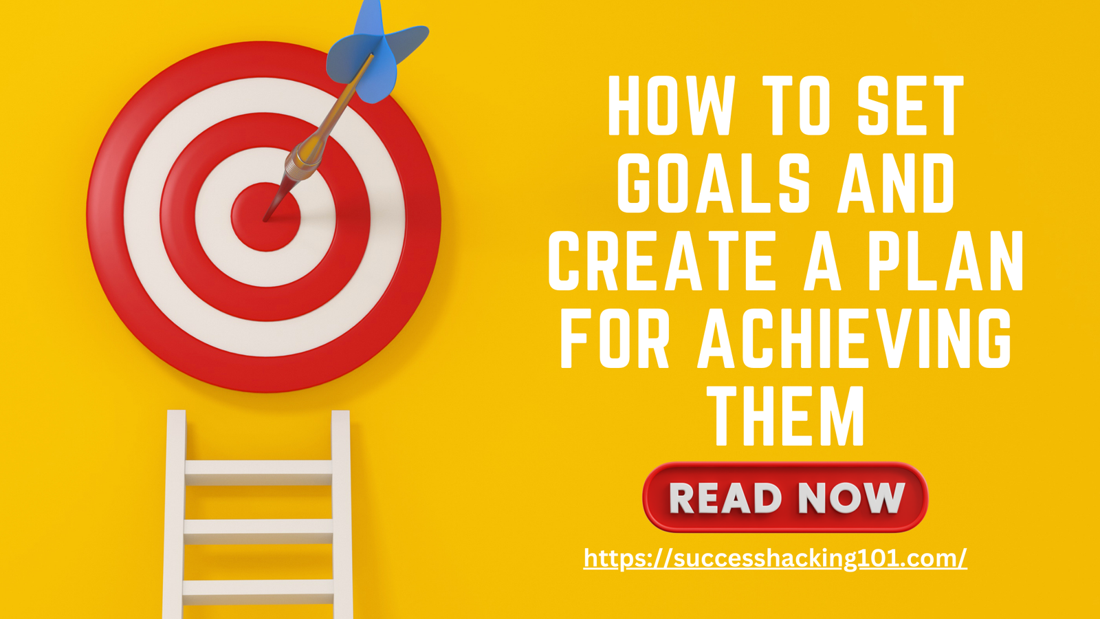 How to Set Goals and Create a Plan for Achieving Them